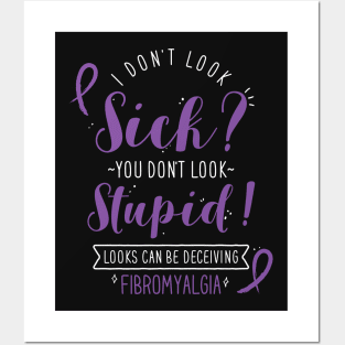 Fibromyalgia: I Don't Look Sick Posters and Art